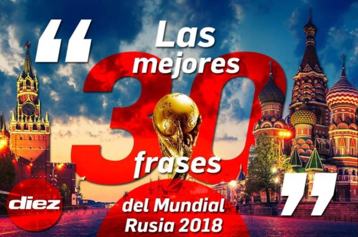 Las mejores 30 frases que dejó el Mundial Rusia 2018