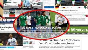 Prensa de México no perdona una derrota dolorosa contra Alemania que los golea 4-1 en Copa Confederaciones.