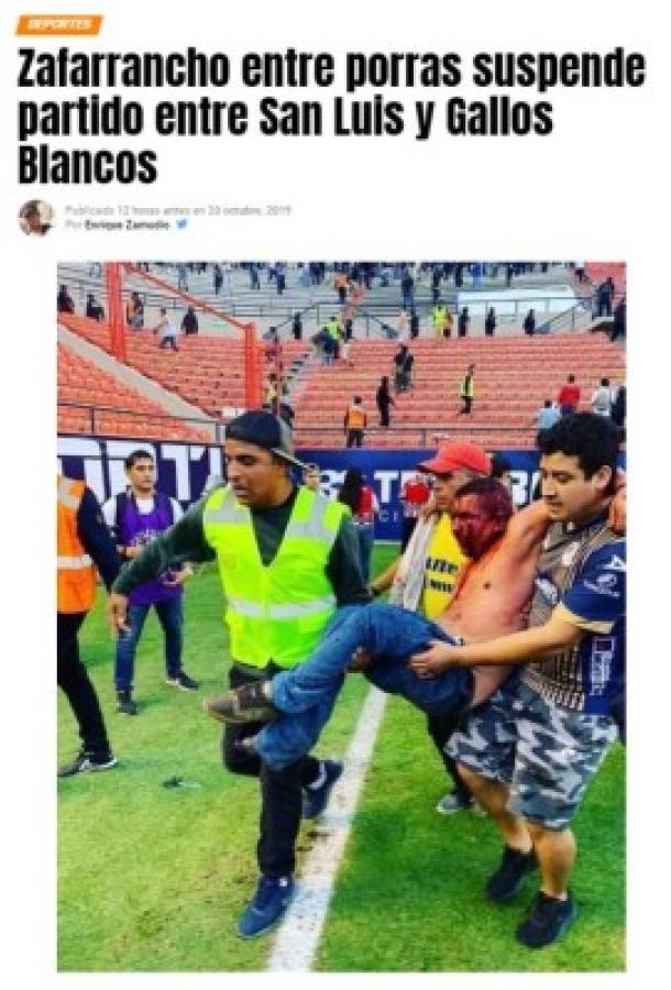 Salvajismo, terror, vergüenza: La reacción de la prensa mundial tras el San Luis-Querétaro de la Liga MX