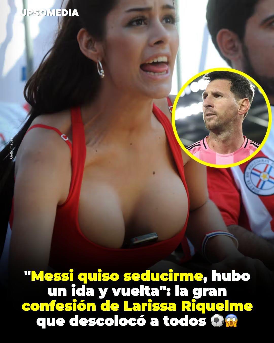 ¿Y Antonela? Larissa Riquelme revela lo que nadie esperó de Messi: Él intentó...