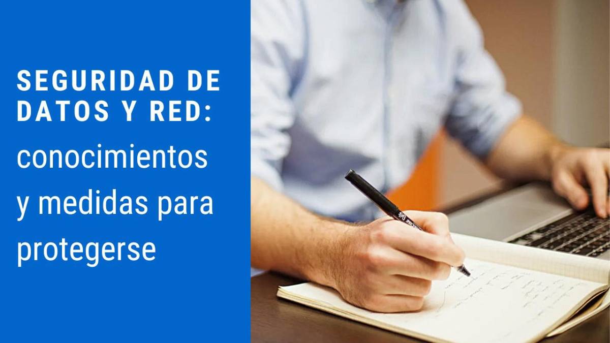 Seguridad de datos y red: conocimientos y medidas para protegerse