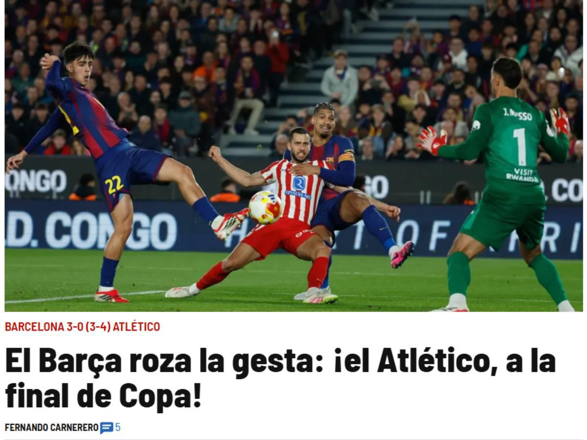 Honor a Barcelona, Al borde de la hazaña: la prensa reacciona tras la eliminación los culés y la clasificación del Atlético