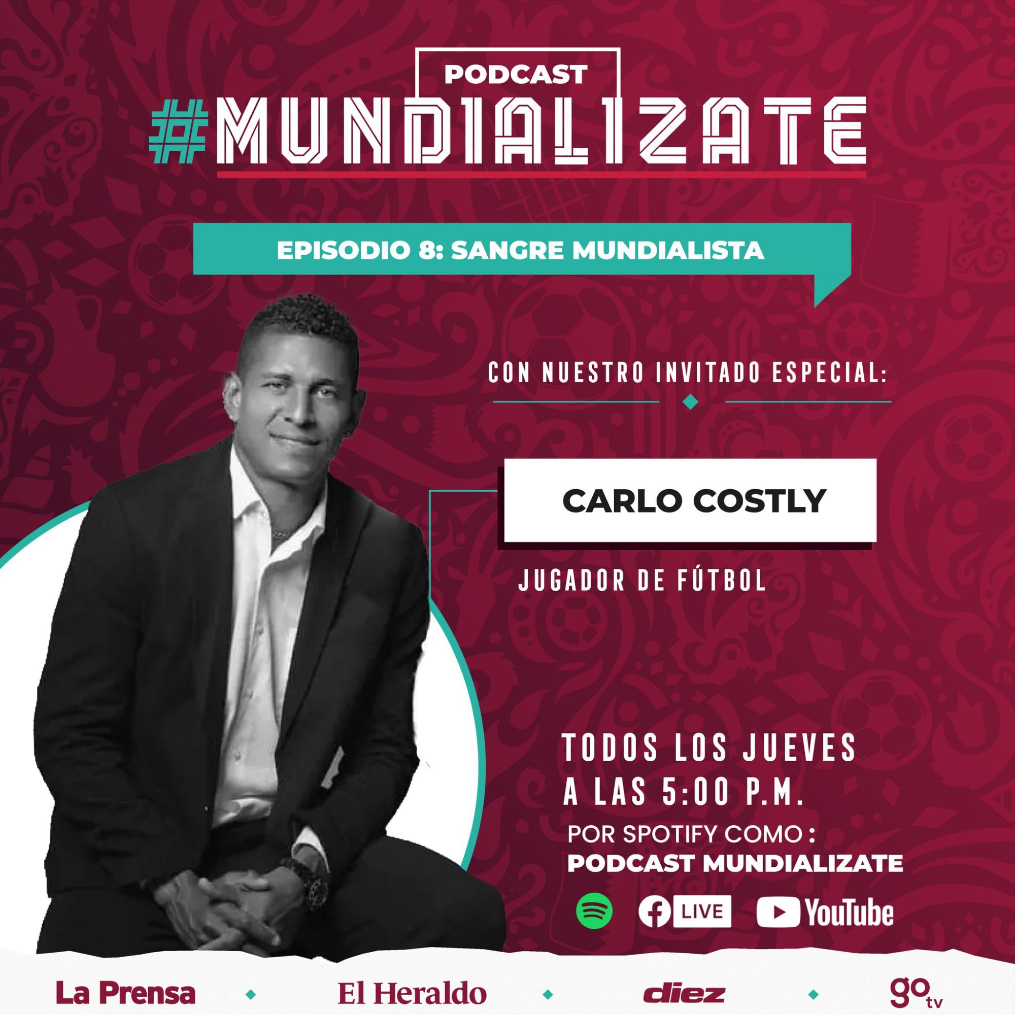 Mundializate: Carlo Costly relata impactantes anécdotas en nuestro octavo podcast previo al mundial de Qatar 2022