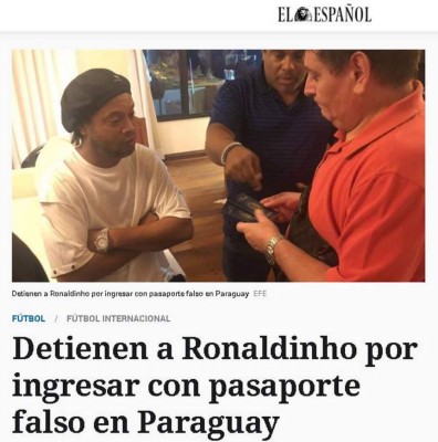 Lo que dice la prensa internacional sobre la detención de Ronaldinho: 'Confuso episodio'