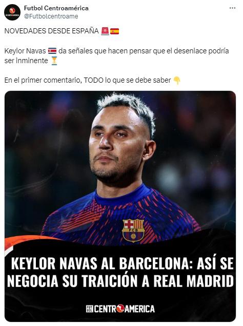 “Dispuesto a traicionar a Real Madrid” y “se deja querer”: Keylor Navas interesa al Barcelona y así reaccionó la prensa