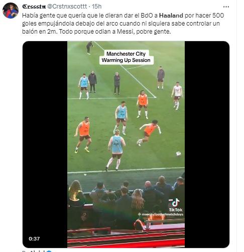 “Había gente que quería que le dieran dar el BdO a Haaland por hacer 500 goles empujándola debajo del arco cuando ni siquiera sabe controlar un balón en 2m. Todo porque odian a Messi, pobre gente”.