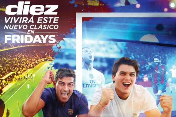 ¡Vive el clásico Real Madrid-Barcelona con DIEZ en Fridays!