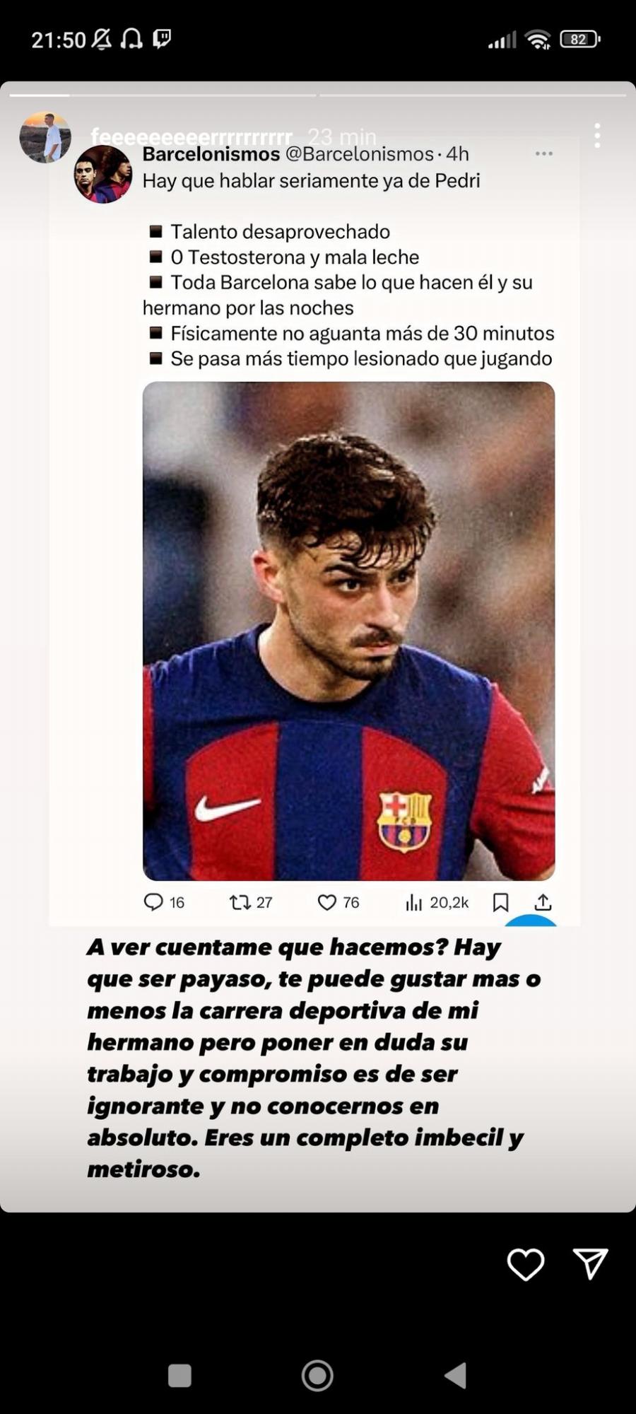“Hay que ser payaso, te puede gustar más o menos Pedri, pero dudar de su trabajo es de un completo imbé... y mentiroso”