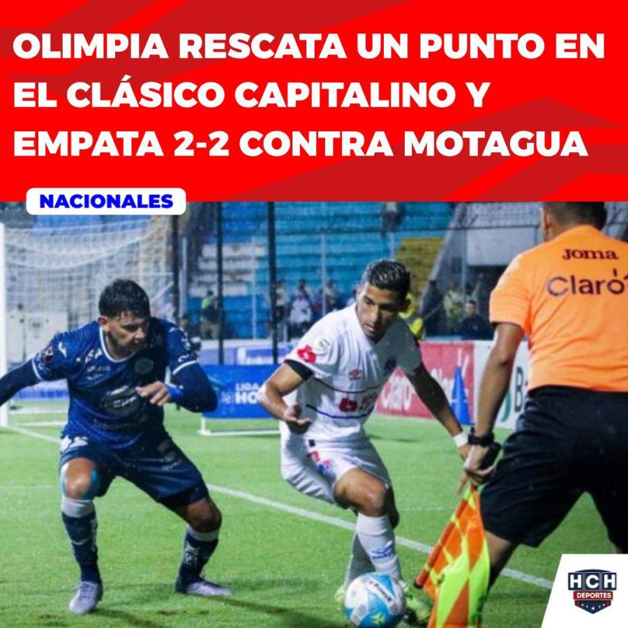 Motagua se dejó empatar de Olimpia en polémico clásico y lo que dice la prensa: Les entra el tembleque; increíble lo del árbitro